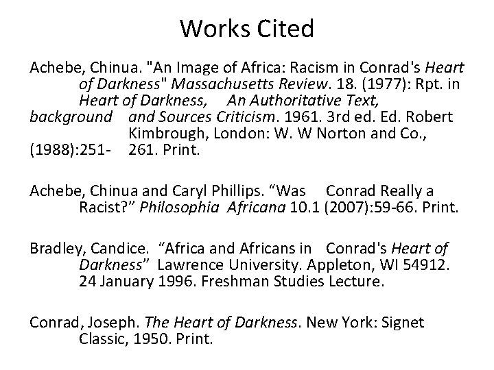 Works Cited Achebe, Chinua. "An Image of Africa: Racism in Conrad's Heart of Darkness"
