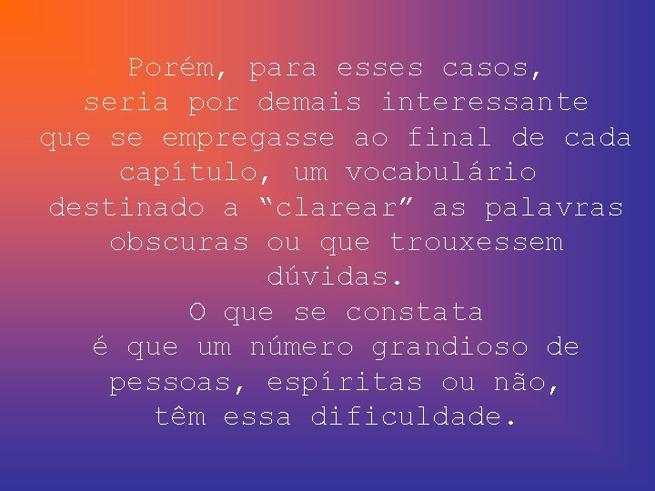 Porém, para esses casos, seria por demais interessante que se empregasse ao final de