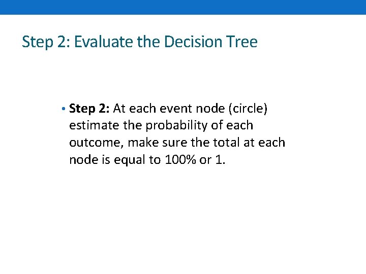 Step 2: Evaluate the Decision Tree • Step 2: At each event node (circle)