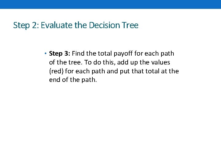Step 2: Evaluate the Decision Tree • Step 3: Find the total payoff for