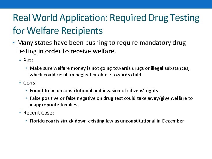 Real World Application: Required Drug Testing for Welfare Recipients • Many states have been