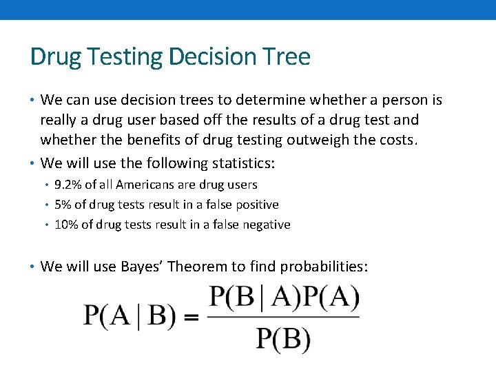 Drug Testing Decision Tree • We can use decision trees to determine whether a