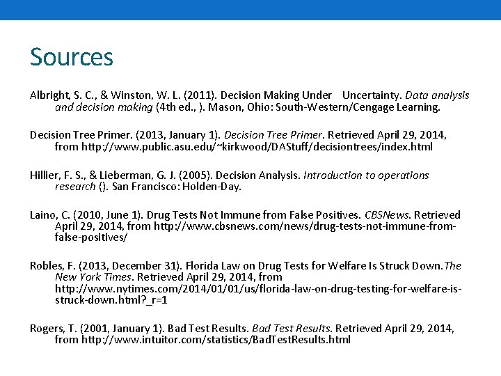 Sources Albright, S. C. , & Winston, W. L. (2011). Decision Making Under Uncertainty.