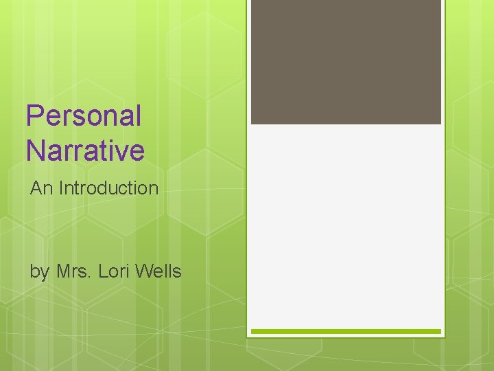 Personal Narrative An Introduction by Mrs. Lori Wells 