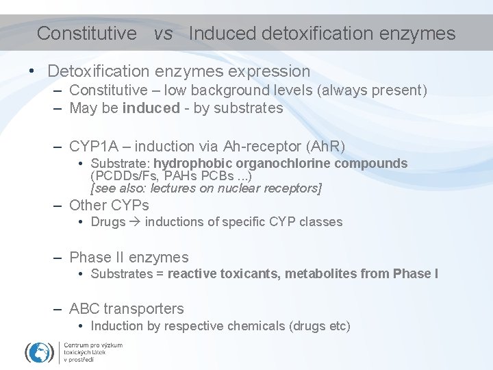 Constitutive vs Induced detoxification enzymes • Detoxification enzymes expression – Constitutive – low background