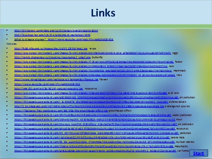 Links • http: //dictionary. cambridge. org/us/dictionary/english/ozone-layer • http: //busyteacher. org/13127 -environment-worksheet. html • What