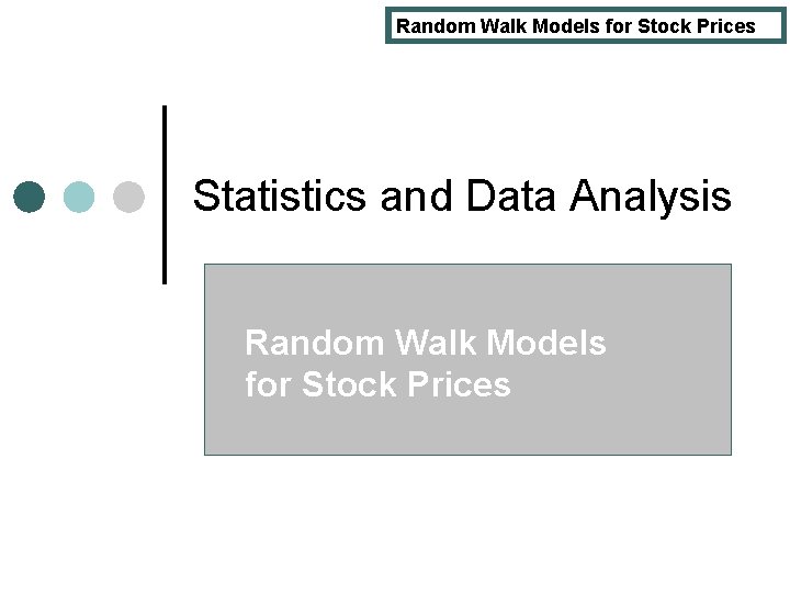 Random Walk Models for Stock Prices Statistics and Data Analysis Random Walk Models for