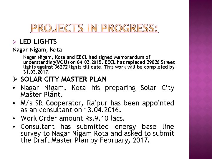 Ø LED LIGHTS Nagar Nigam, Kota and EECL had signed Memorandum of understanding(MOU) on