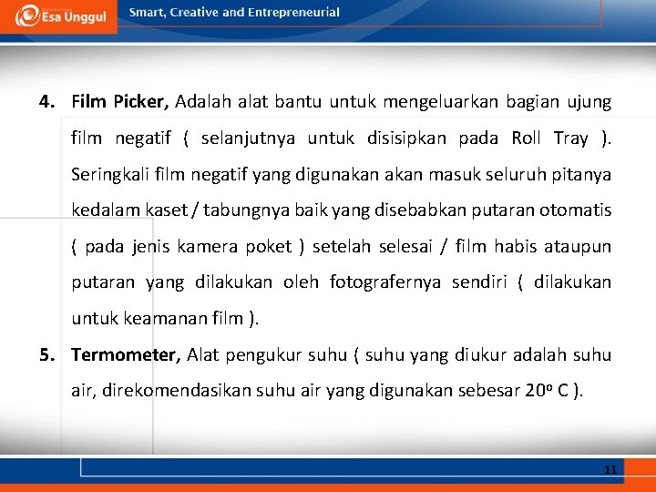 4. Film Picker, Adalah alat bantu untuk mengeluarkan bagian ujung film negatif ( selanjutnya 4. Film Picker, Adalah alat bantu untuk mengeluarkan bagian ujung film negatif ( selanjutnya