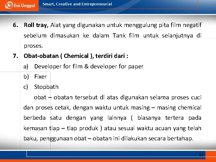 6. Roll tray, Alat yang digunakan untuk menggulung pita film negatif sebelum dimasukan ke