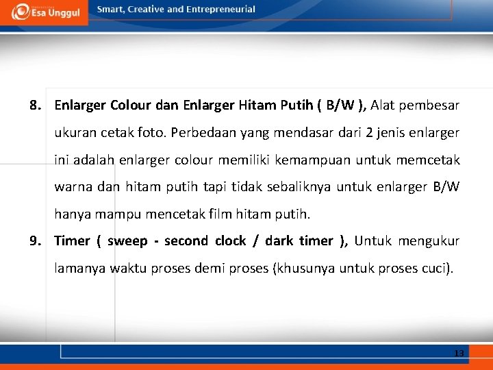 8. Enlarger Colour dan Enlarger Hitam Putih ( B/W ), Alat pembesar ukuran cetak 8. Enlarger Colour dan Enlarger Hitam Putih ( B/W ), Alat pembesar ukuran cetak
