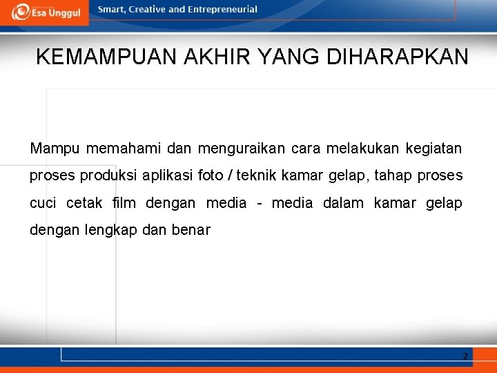 KEMAMPUAN AKHIR YANG DIHARAPKAN Mampu memahami dan menguraikan cara melakukan kegiatan proses produksi aplikasi