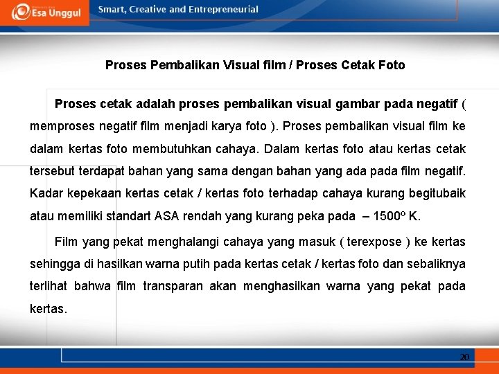 Proses Pembalikan Visual film / Proses Cetak Foto Proses cetak adalah proses pembalikan visual Proses Pembalikan Visual film / Proses Cetak Foto Proses cetak adalah proses pembalikan visual