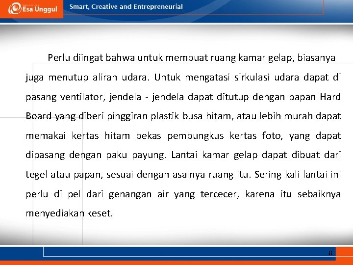 Perlu diingat bahwa untuk membuat ruang kamar gelap, biasanya juga menutup aliran udara. Untuk Perlu diingat bahwa untuk membuat ruang kamar gelap, biasanya juga menutup aliran udara. Untuk