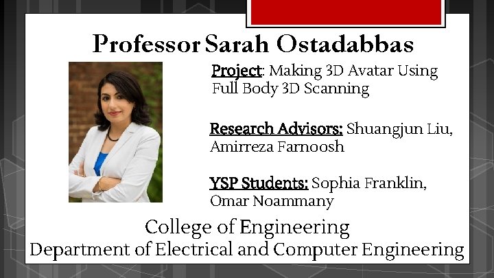 Professor Sarah Ostadabbas Project: Making 3 D Avatar Using Full Body 3 D Scanning Professor Sarah Ostadabbas Project: Making 3 D Avatar Using Full Body 3 D Scanning