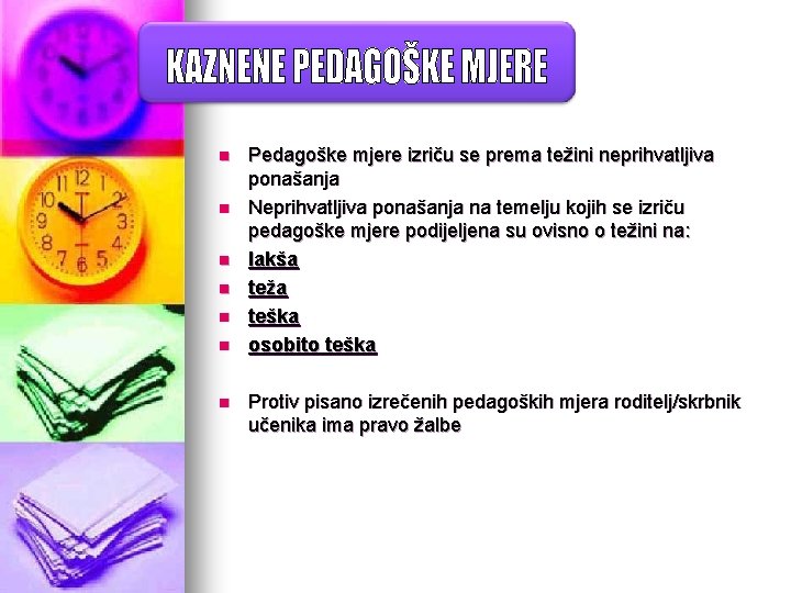 n n n n Pedagoške mjere izriču se prema težini neprihvatljiva ponašanja Neprihvatljiva ponašanja