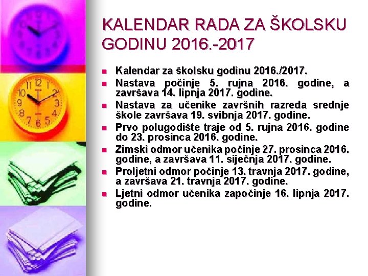 KALENDAR RADA ZA ŠKOLSKU GODINU 2016. -2017 n n n n Kalendar za školsku