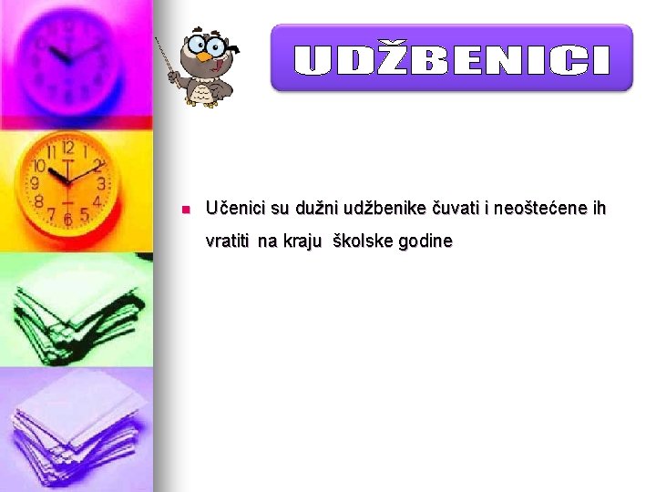 n Učenici su dužni udžbenike čuvati i neoštećene ih vratiti na kraju školske godine