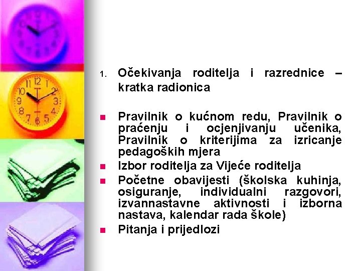 1. Očekivanja roditelja i razrednice – kratka radionica n Pravilnik o kućnom redu, Pravilnik