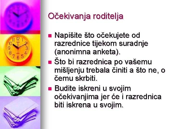 Očekivanja roditelja Napišite što očekujete od razrednice tijekom suradnje (anonimna anketa). n Što bi