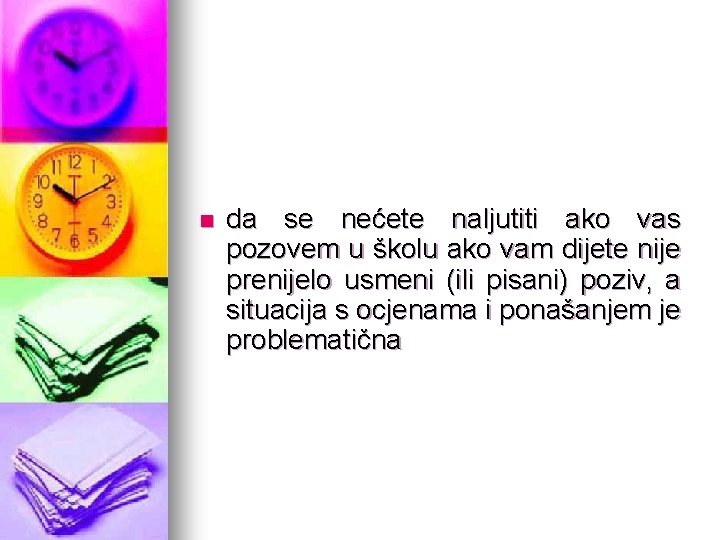 n da se nećete naljutiti ako vas pozovem u školu ako vam dijete nije