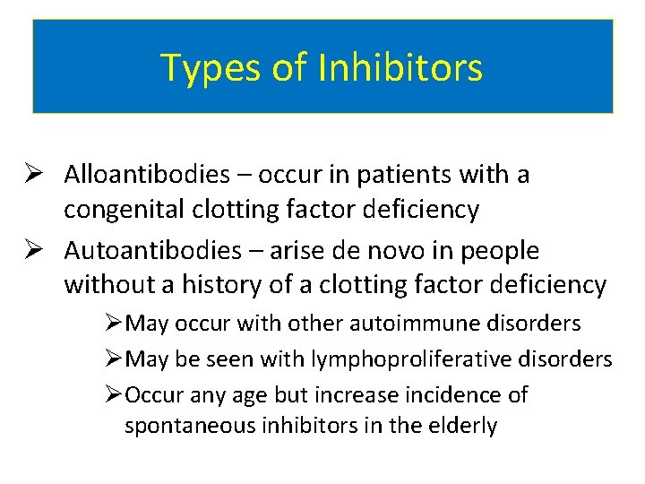 Types of Inhibitors Ø Alloantibodies – occur in patients with a congenital clotting factor