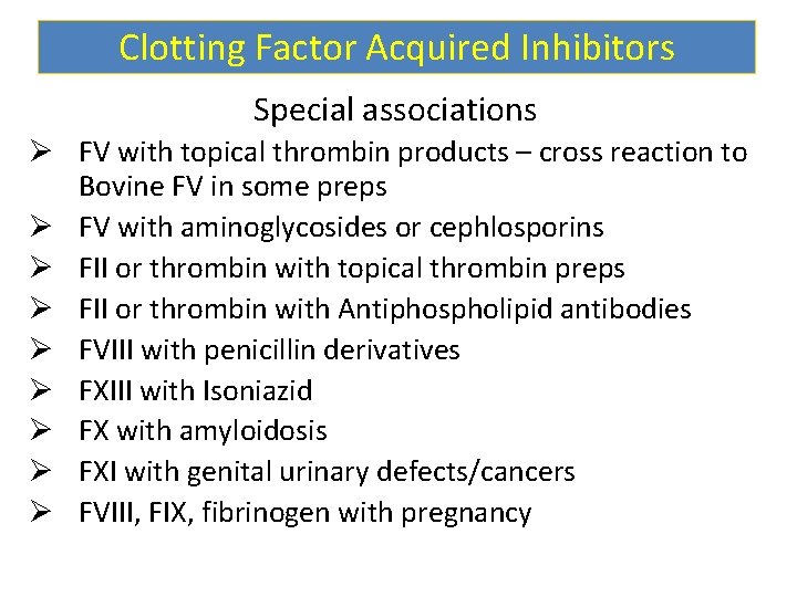 Clotting Factor Acquired Inhibitors Special associations Ø FV with topical thrombin products – cross