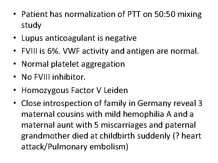  • Patient has normalization of PTT on 50: 50 mixing study • Lupus