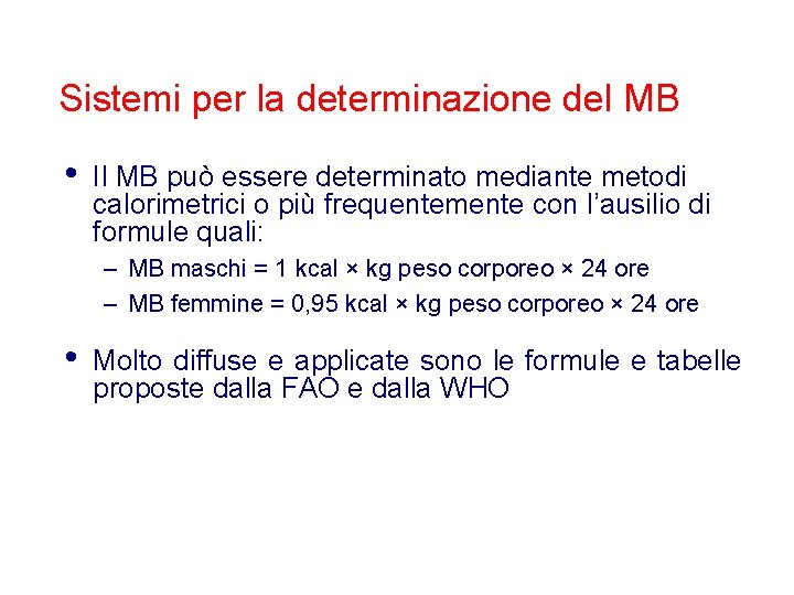 Sistemi per la determinazione del MB • Il MB può essere determinato mediante metodi