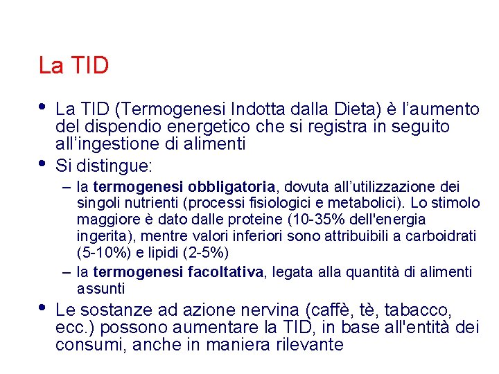 La TID • • • La TID (Termogenesi Indotta dalla Dieta) è l’aumento del