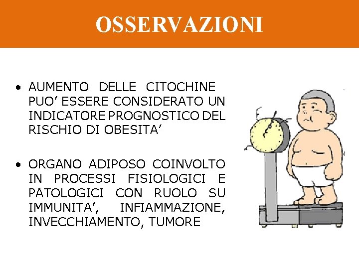 OSSERVAZIONI • AUMENTO DELLE CITOCHINE PUO’ ESSERE CONSIDERATO UN INDICATORE PROGNOSTICO DEL RISCHIO DI