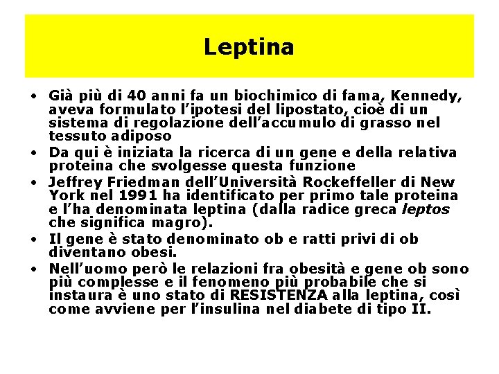 Leptina • Già più di 40 anni fa un biochimico di fama, Kennedy, aveva