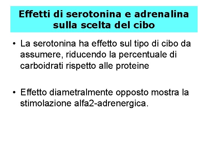 Effetti di serotonina e adrenalina sulla scelta del cibo • La serotonina ha effetto