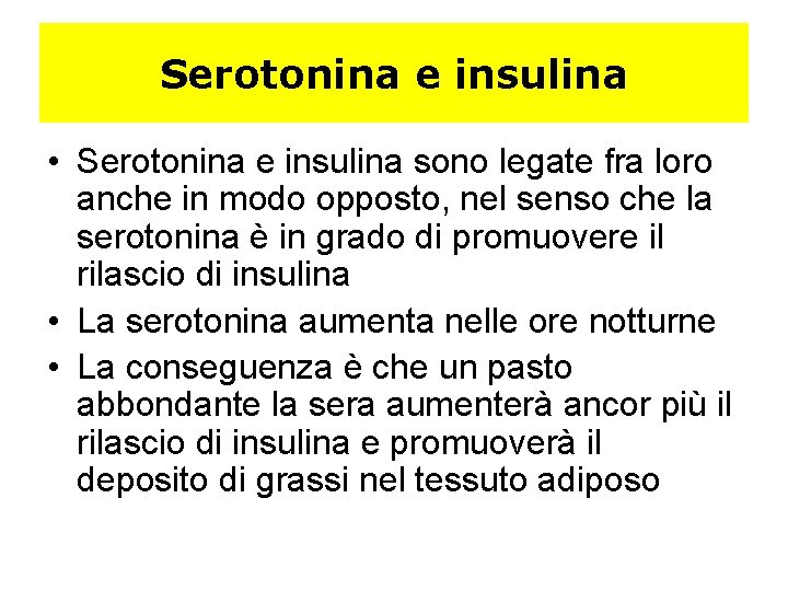 Serotonina e insulina • Serotonina e insulina sono legate fra loro anche in modo