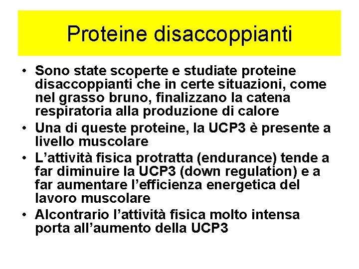 Proteine disaccoppianti • Sono state scoperte e studiate proteine disaccoppianti che in certe situazioni,