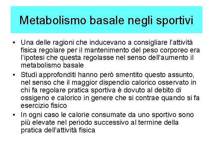 Metabolismo basale negli sportivi • Una delle ragioni che inducevano a consigliare l’attività fisica