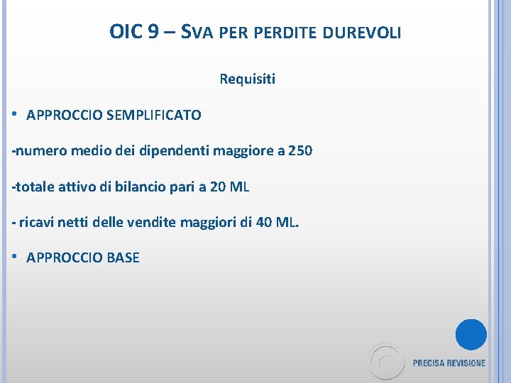 OIC 9 – SVA PERDITE DUREVOLI Requisiti • APPROCCIO SEMPLIFICATO -numero medio dei dipendenti