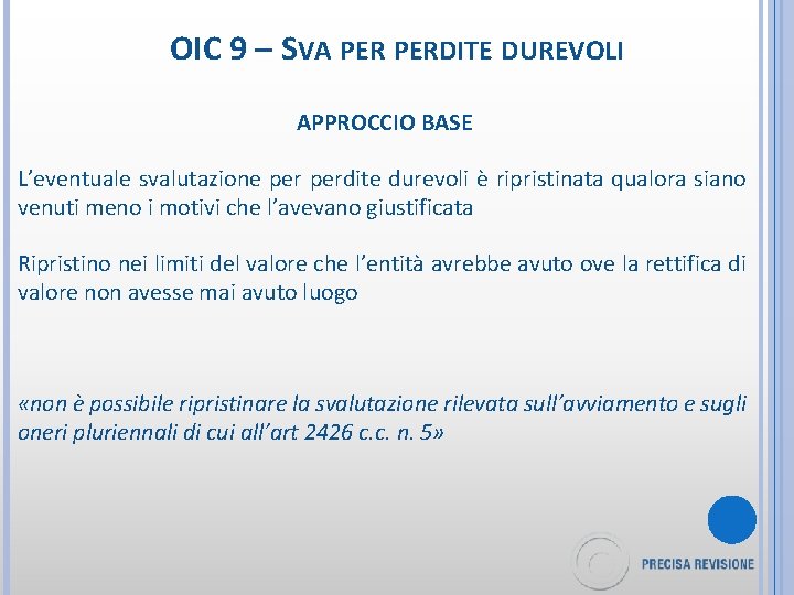 OIC 9 – SVA PERDITE DUREVOLI APPROCCIO BASE L’eventuale svalutazione perdite durevoli è ripristinata