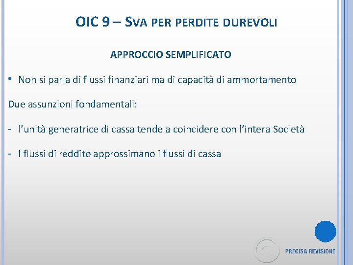 OIC 9 – SVA PERDITE DUREVOLI APPROCCIO SEMPLIFICATO • Non si parla di flussi