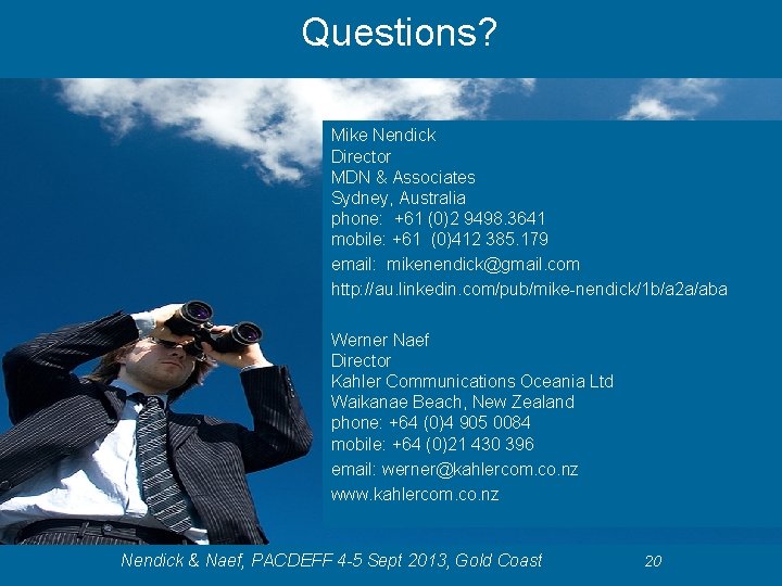 Questions? Mike Nendick Director MDN & Associates Sydney, Australia phone: +61 (0)2 9498. 3641 Questions? Mike Nendick Director MDN & Associates Sydney, Australia phone: +61 (0)2 9498. 3641