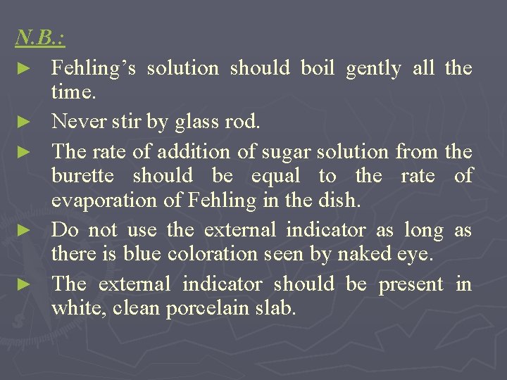 N. B. : ► Fehling’s solution should boil gently all the time. ► Never