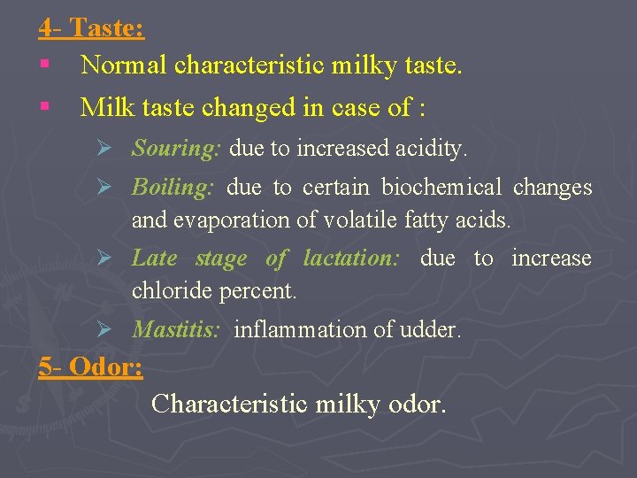 4 - Taste: § Normal characteristic milky taste. § Milk taste changed in case
