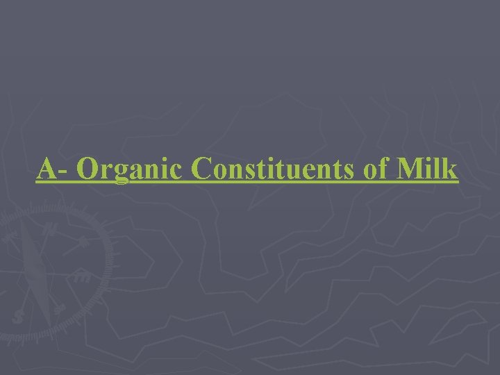A- Organic Constituents of Milk 