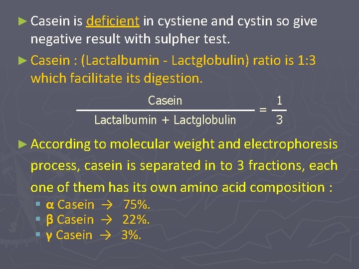 ► Casein is deficient in cystiene and cystin so give negative result with sulpher