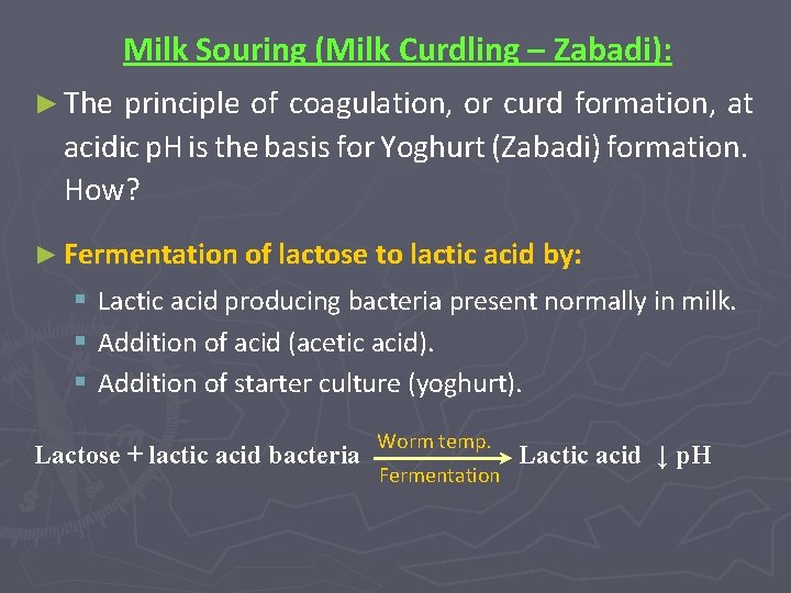 Milk Souring (Milk Curdling – Zabadi): ► The principle of coagulation, or curd formation,
