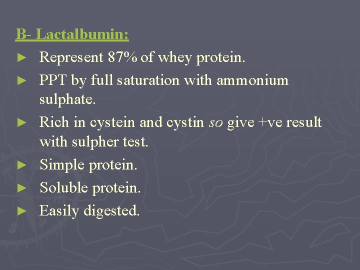 B- Lactalbumin: ► Represent 87% of whey protein. ► PPT by full saturation with