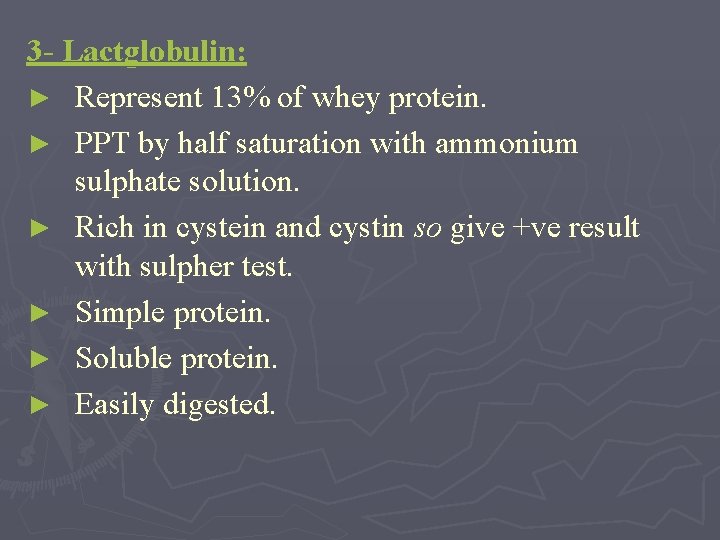 3 - Lactglobulin: ► Represent 13% of whey protein. ► PPT by half saturation