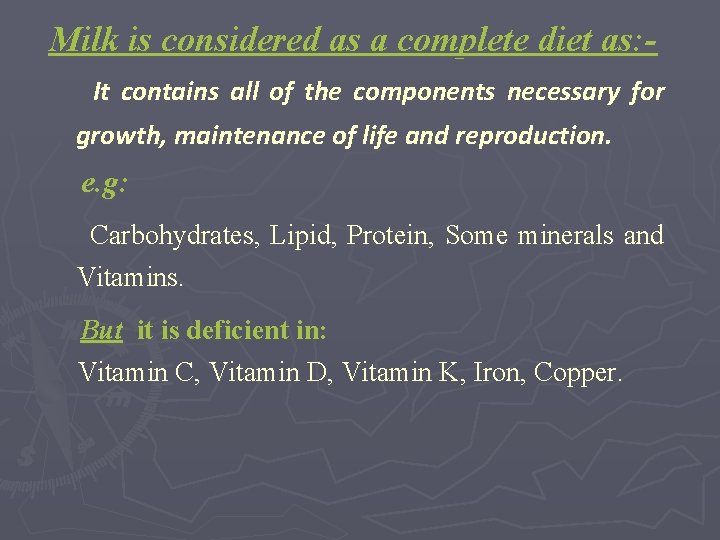 Milk is considered as a complete diet as: It contains all of the components