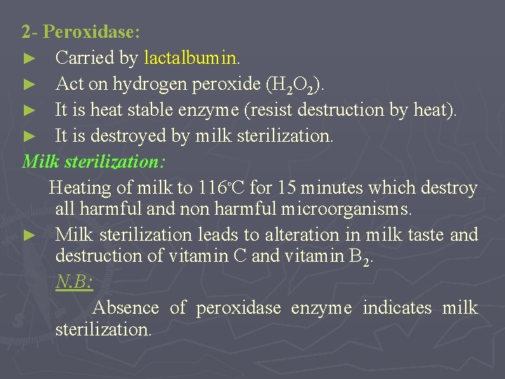 2 - Peroxidase: ► Carried by lactalbumin. ► Act on hydrogen peroxide (H 2