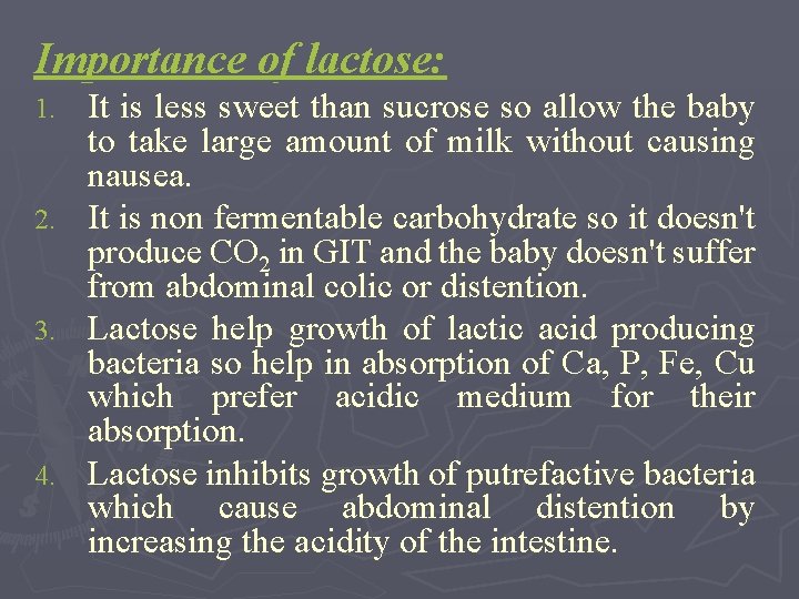 Importance of lactose: It is less sweet than sucrose so allow the baby to